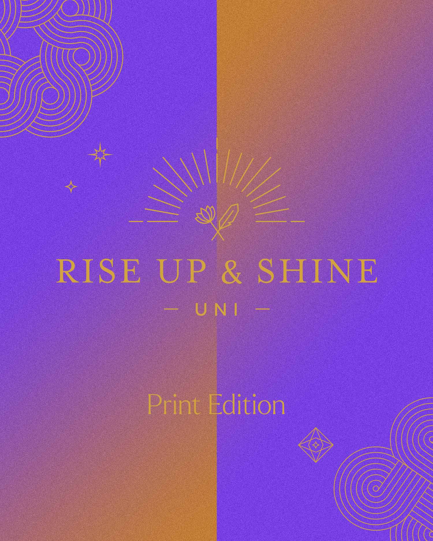 Rise Up & Shine Uni 2025 | Print Edition*